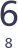 6 8